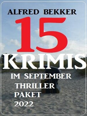 cover image of 15 Krimis im September Thriller Paket 2022